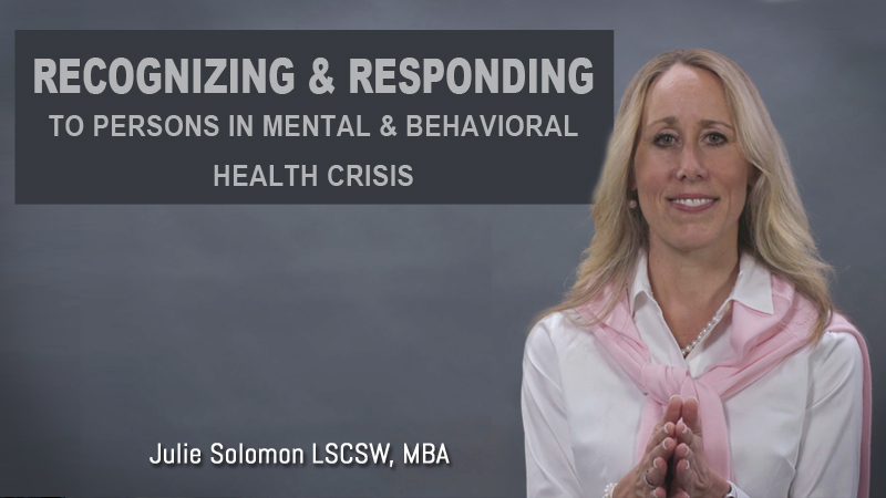 Recognizing and Responding to Persons in Mental and Behavioral Health Crisis